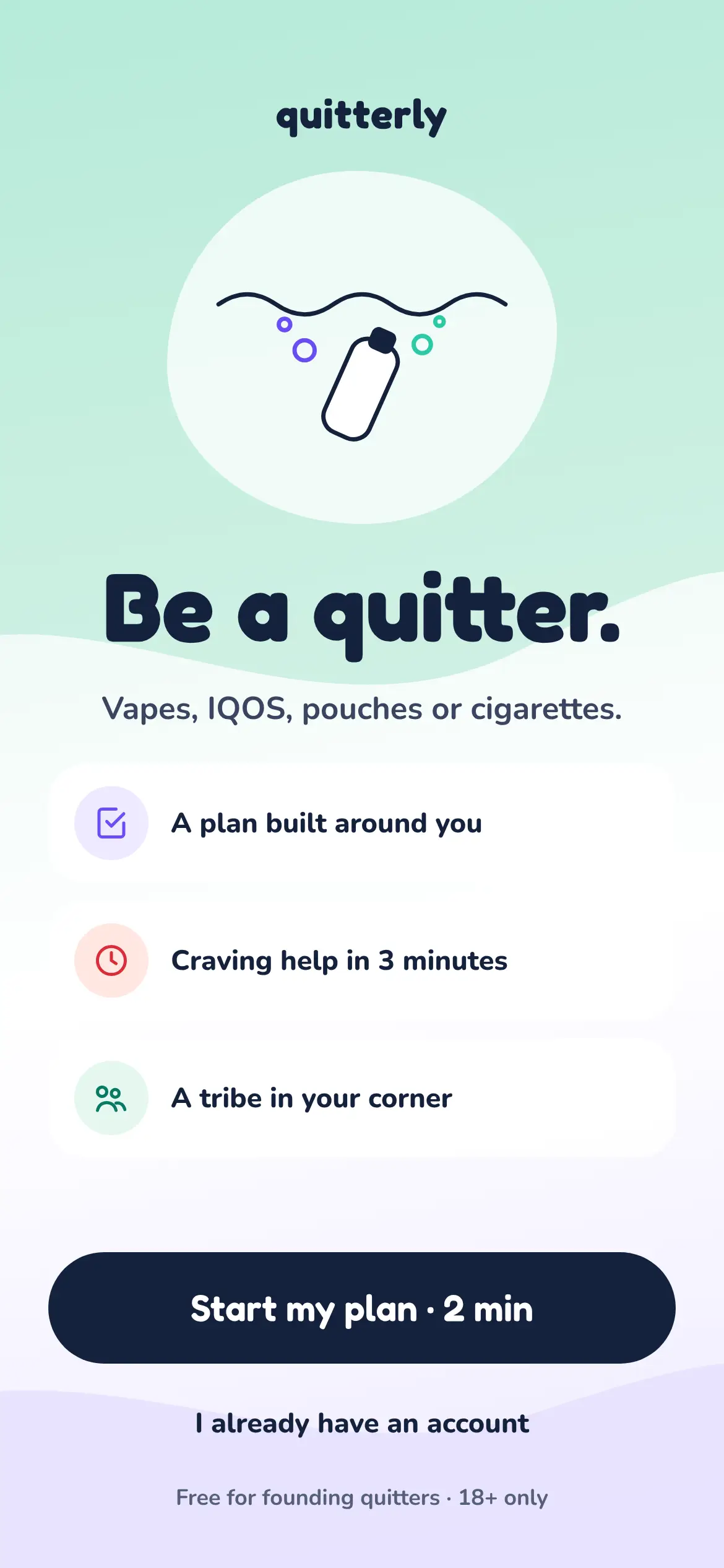 Skrin selamat datang aplikasi dengan tulisan "Be a quitter." di atas tiga janji: pelan yang dibina untuk anda, bantuan craving dalam 3 minit, dan tribe yang menyokong anda.